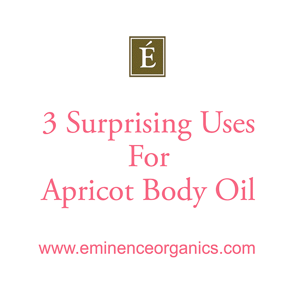 Surprising Ways To Use Eminence Apricot Body Oil: Part 2